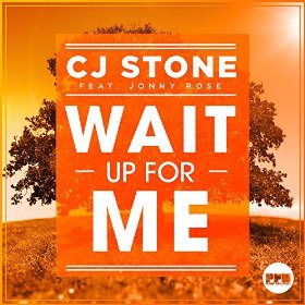 CJ STONE FEAT. JONNY ROSE - WAIT UP FOR ME